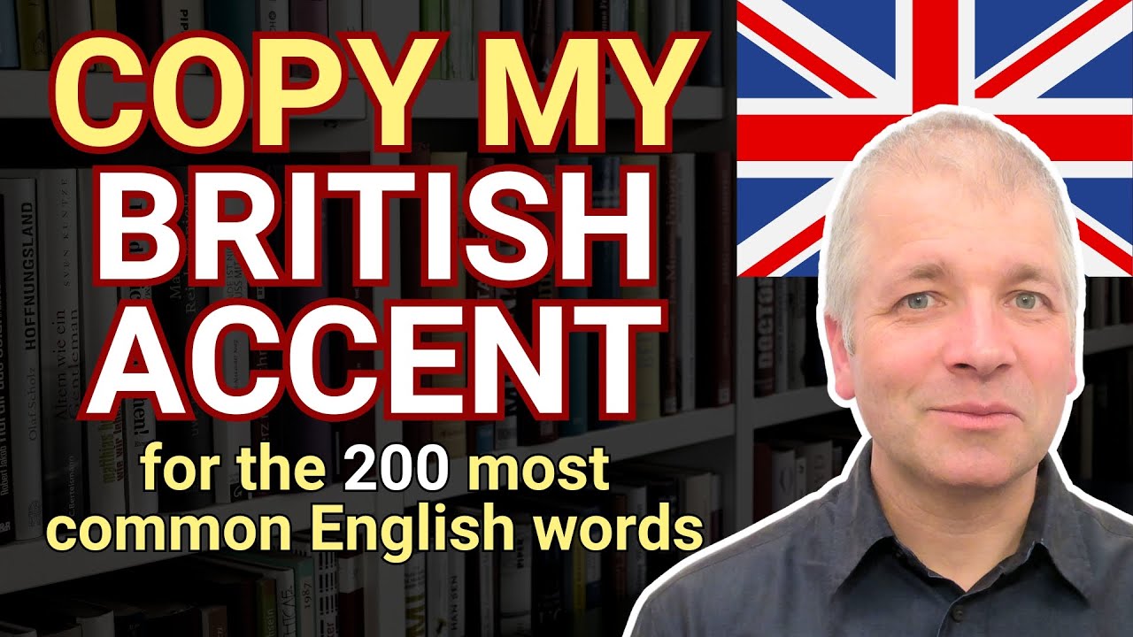Speak English with a British accent (Modern RP): The most common 200 words