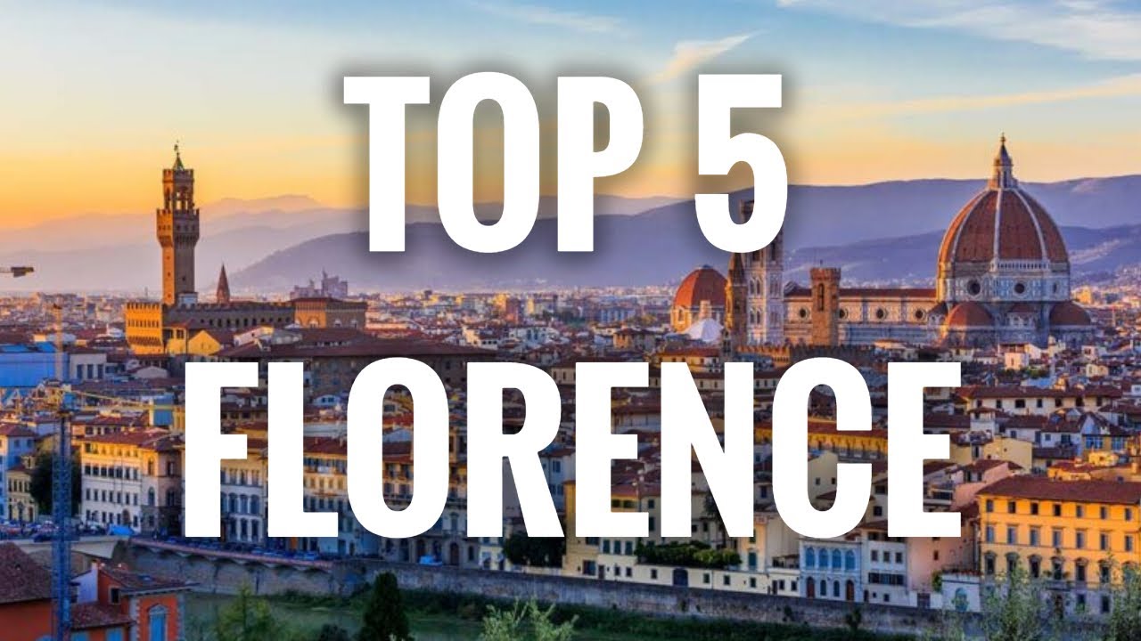 Top 5 Places To Visit In Florence