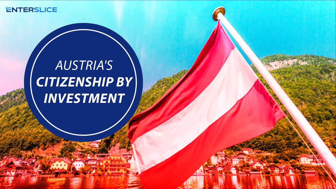 Austria Citizenship by Investment Program and Golden Passport| Enterslice