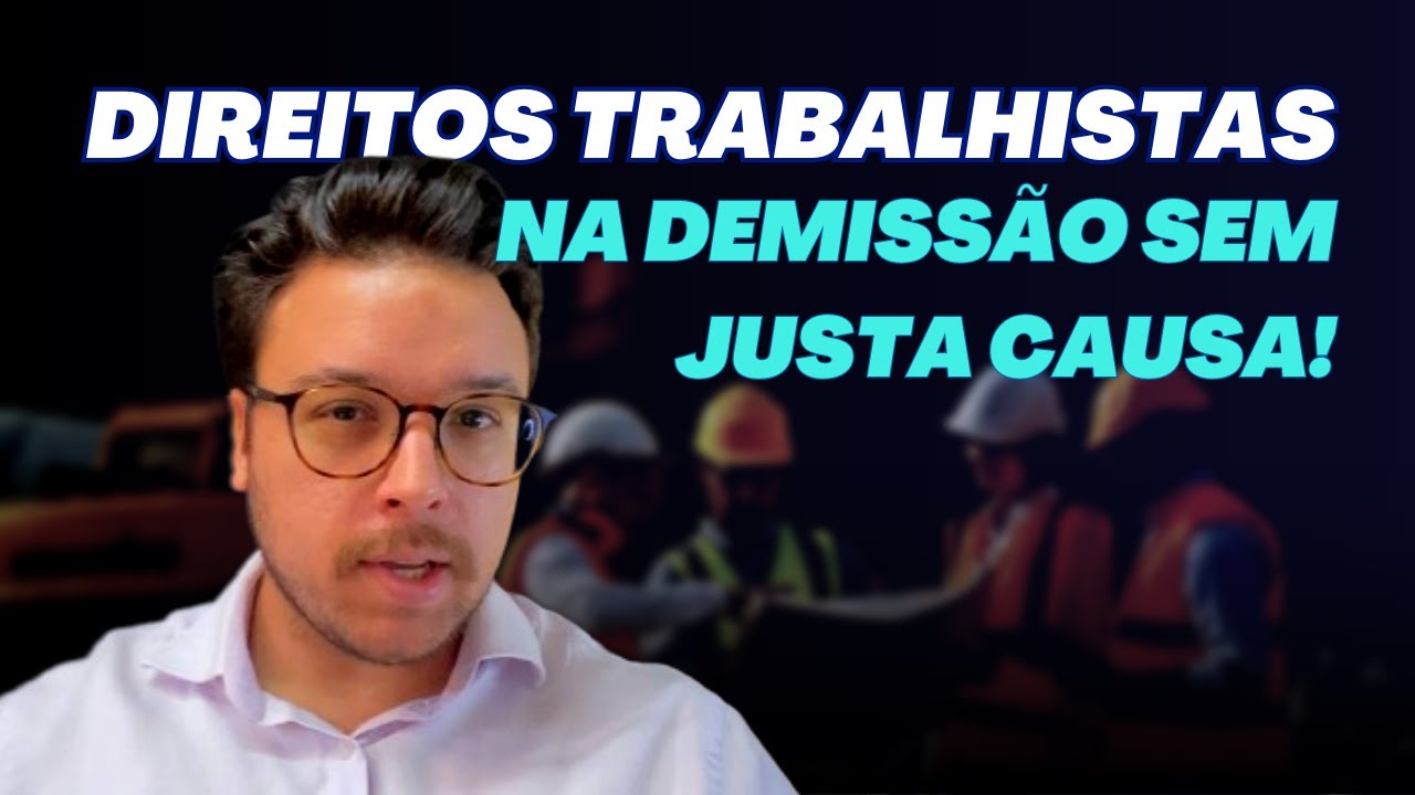FUI DEMITIDO! E agora? QUAIS SÃO OS MEUS DIREITOS - O QUE DEVO RECEBER? - Demissão sem JUSTA CAUSA!
