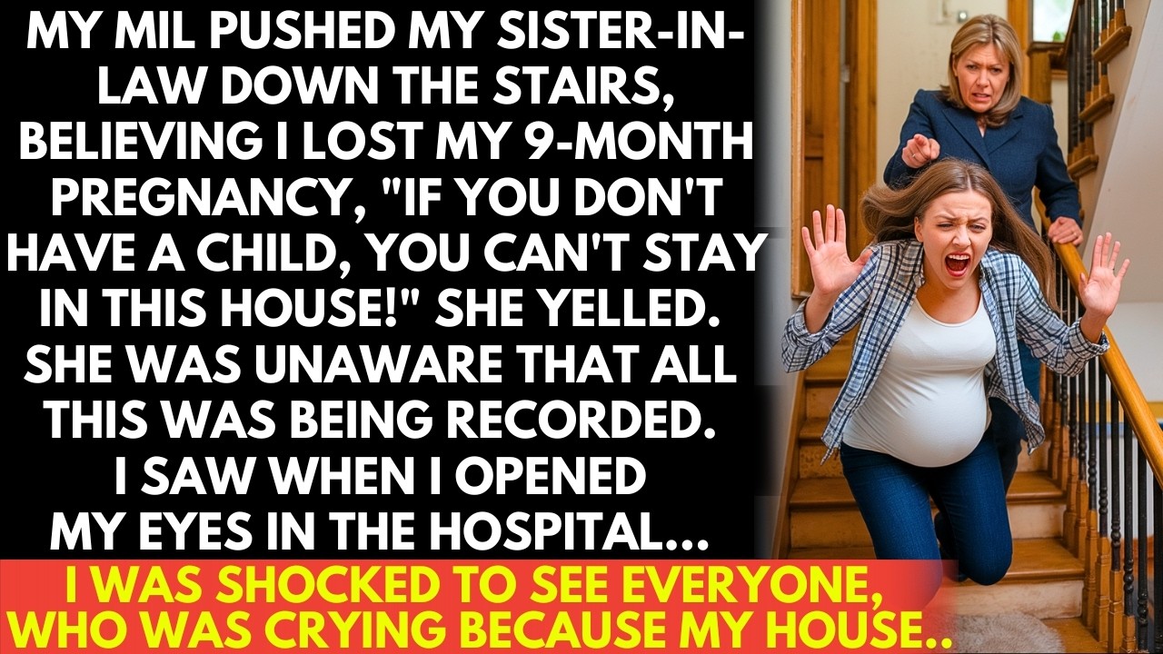 My MIL pushed my sister-in-law down the stairs, mistaking her for me and unaware it was recorded...