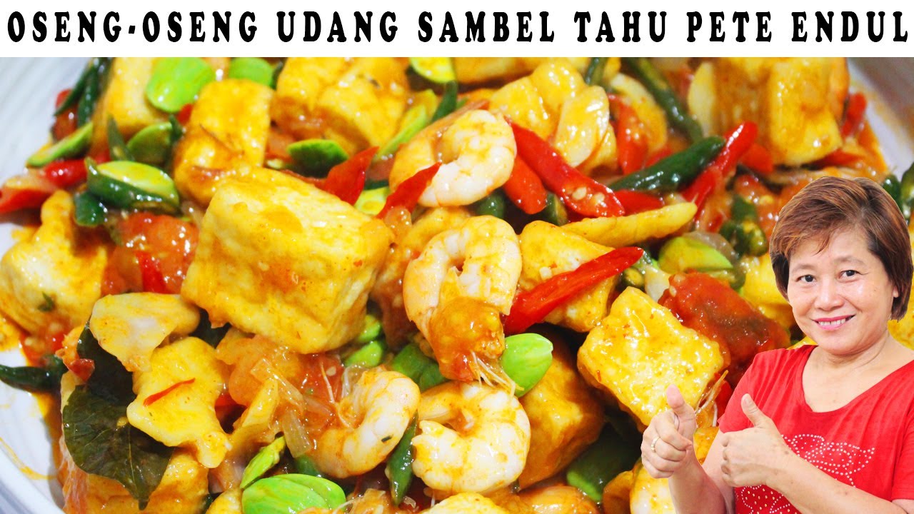 OSENG - OSENG UDANG SAMBEL TAHU PETE ENDUL BANGET!!!