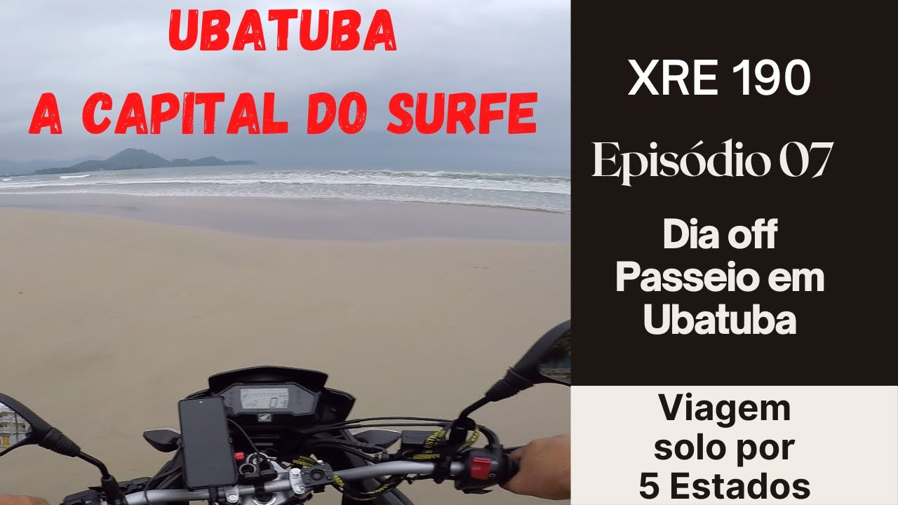 EP-07 | Viagem de XRE 190 por 5 Estados - Ubatuba, a Capital do Surf - Passeando pela Cidade #XRE190