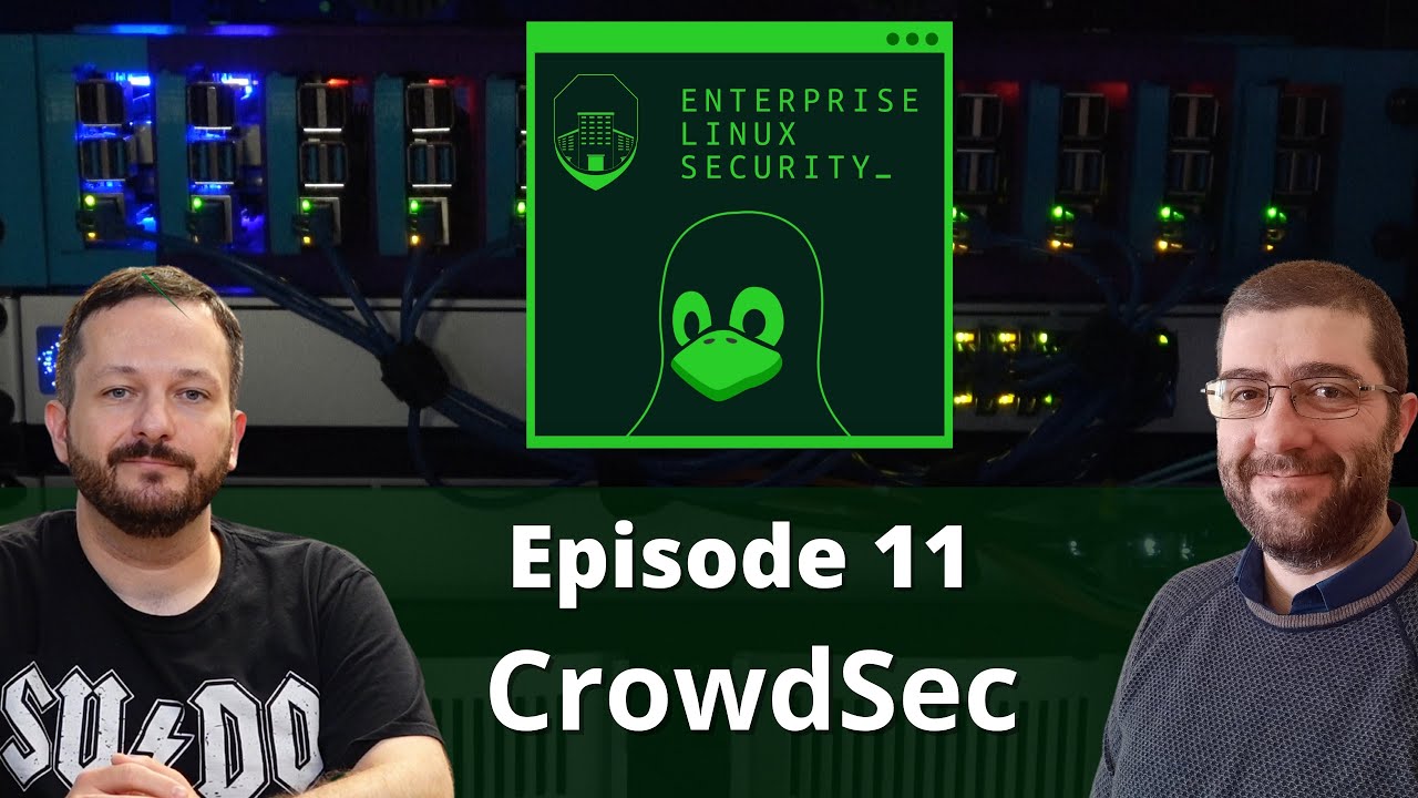 Enterprise Linux Security Episode 11 - CrowdSec