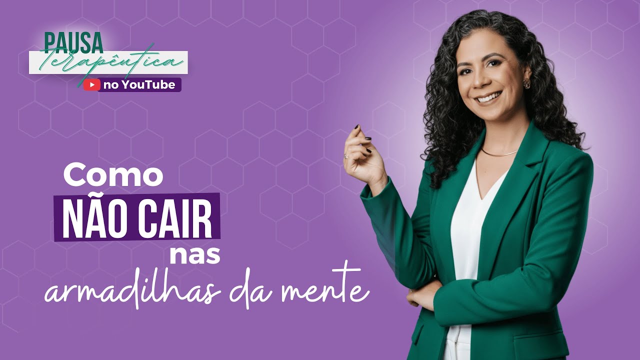 Programa Pausa Terapêutica: Como não cair nas armadilhas da mente