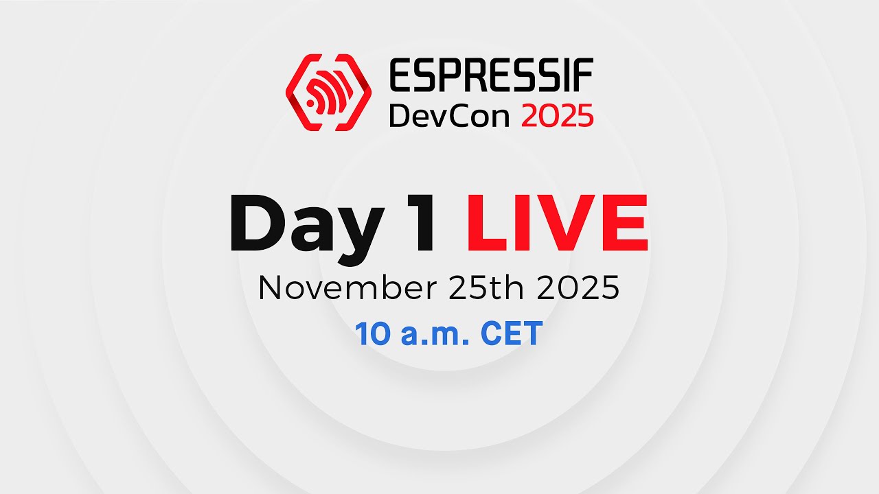 Espressif DevCon25 Day 1: November 25th 10 a.m. CET