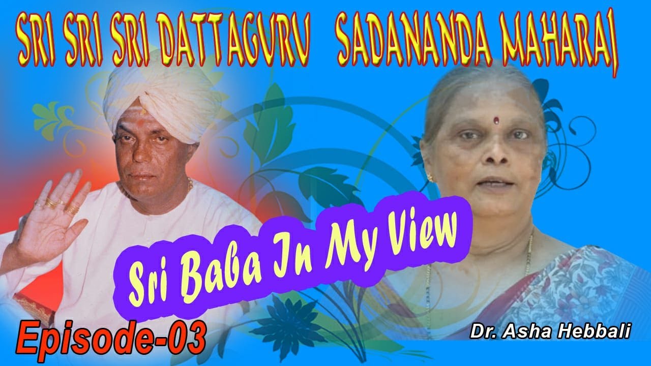Episode-3 | NANU KANDA BABA | Sadananda Maharaj |  Real Life Experiences |Dr Asha Hebbali