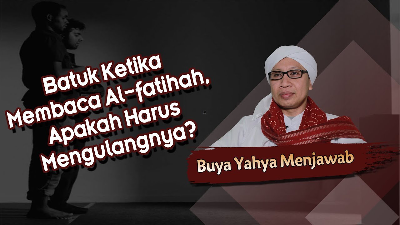 Batuk Ketika Membaca Al-fatihah, Apakah Harus Mengulangnya? - Buya Yahya Menjawab