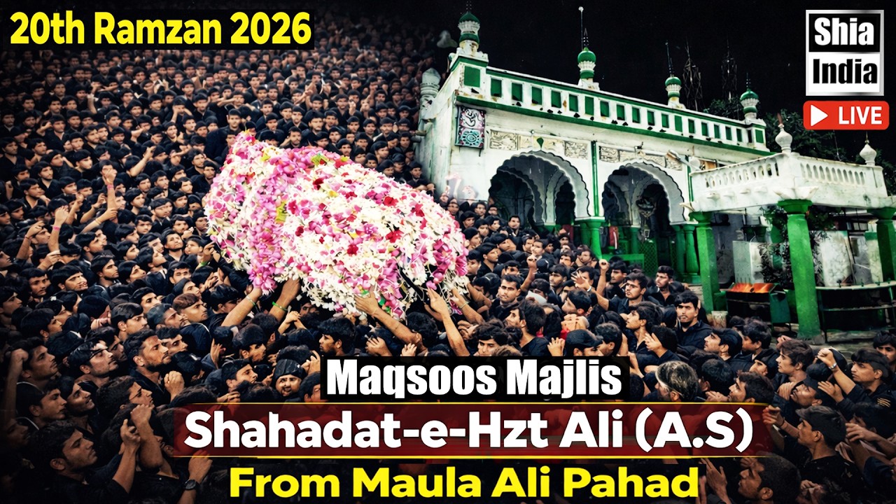 🔴 LIVE: 20th Ramzan 2026 | Maqsoos Majlis e Shahadat-e-Hzt Ali (A.S) From Maula Ali Pahad, Hyderabad