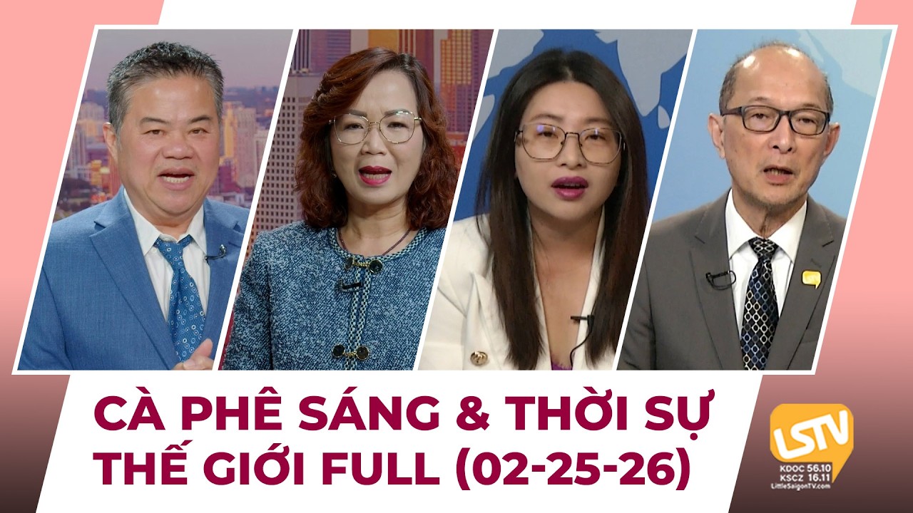 Cà Phê Sáng & Thời Sự Thế Giới LSTV (02-25-2026)