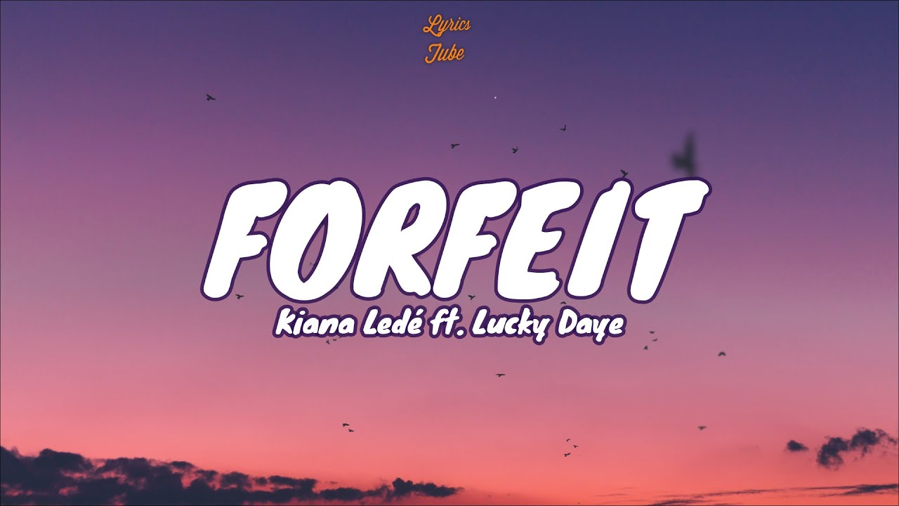 🎧 Kiana Led&eacute; ft. Lucky Daye - Forfeit |  Lyric video