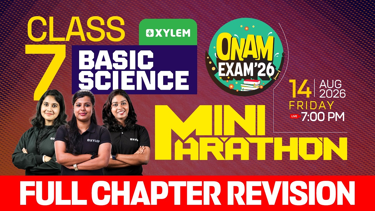 Class 7 Onam Exam 2026 - Basic Science : Mini Marathon / Full Chapter Revision | Xylem Class 7