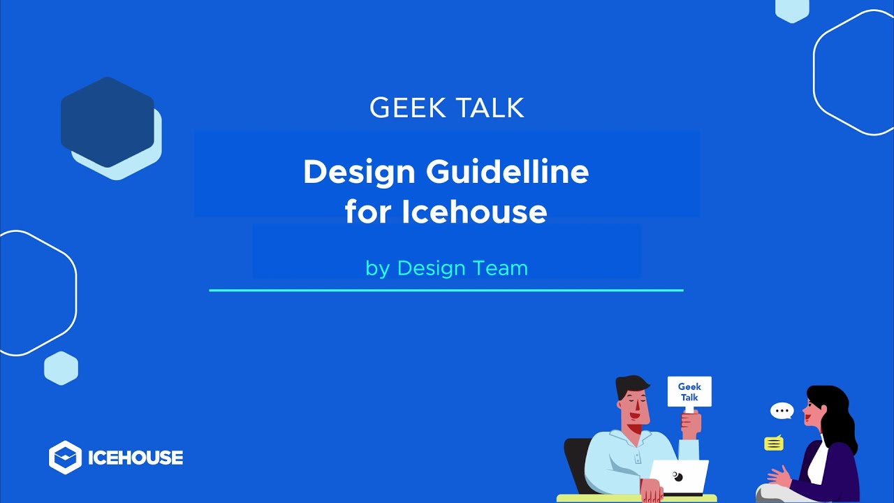 ICEHOUSE GeekTalk #13 - Ice House Design Team - Design Guideline for Ice House