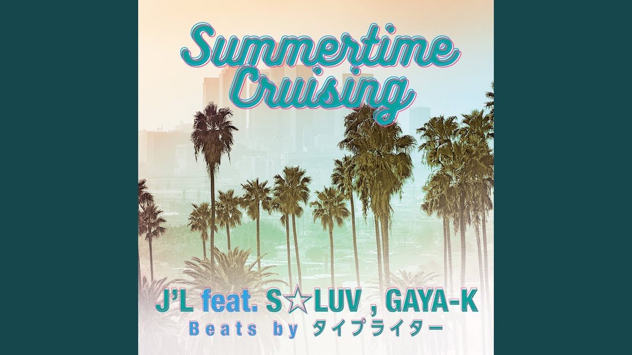 Summertime Cruising (feat. S☆LUV & GAYA-K)