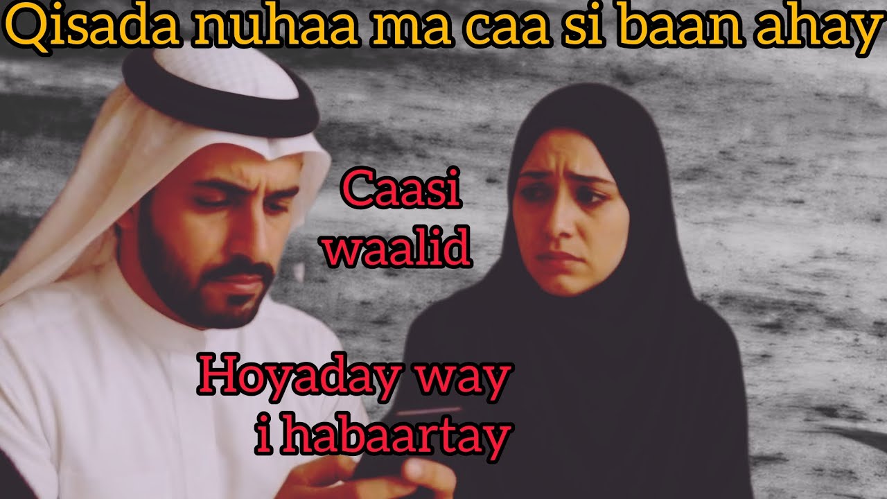 Qisada nuhaa hoyaday baa i habaartay macaasi baan ahay