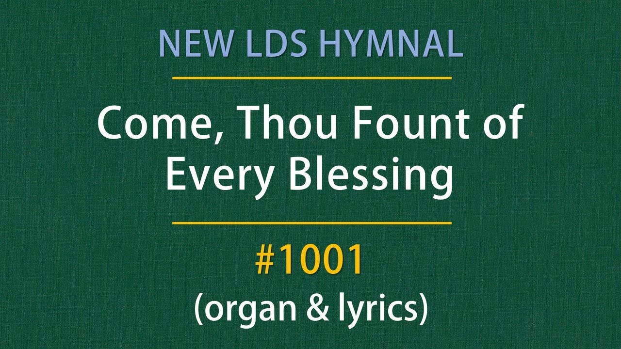 Come, Thou Fount of Every Blessing (Organ & Lyrics) | 1001 - New LDS Hymnal