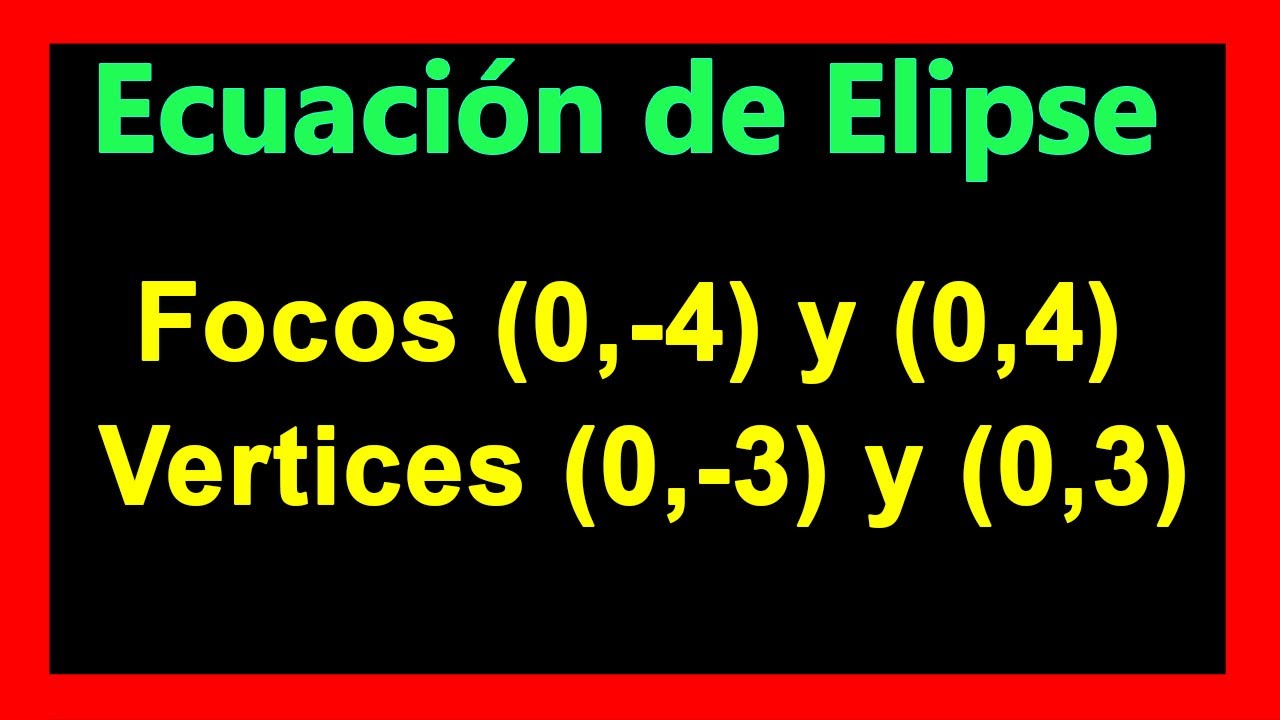 ✅👉 Ecuacion de la Elipse con Vertices y Focos