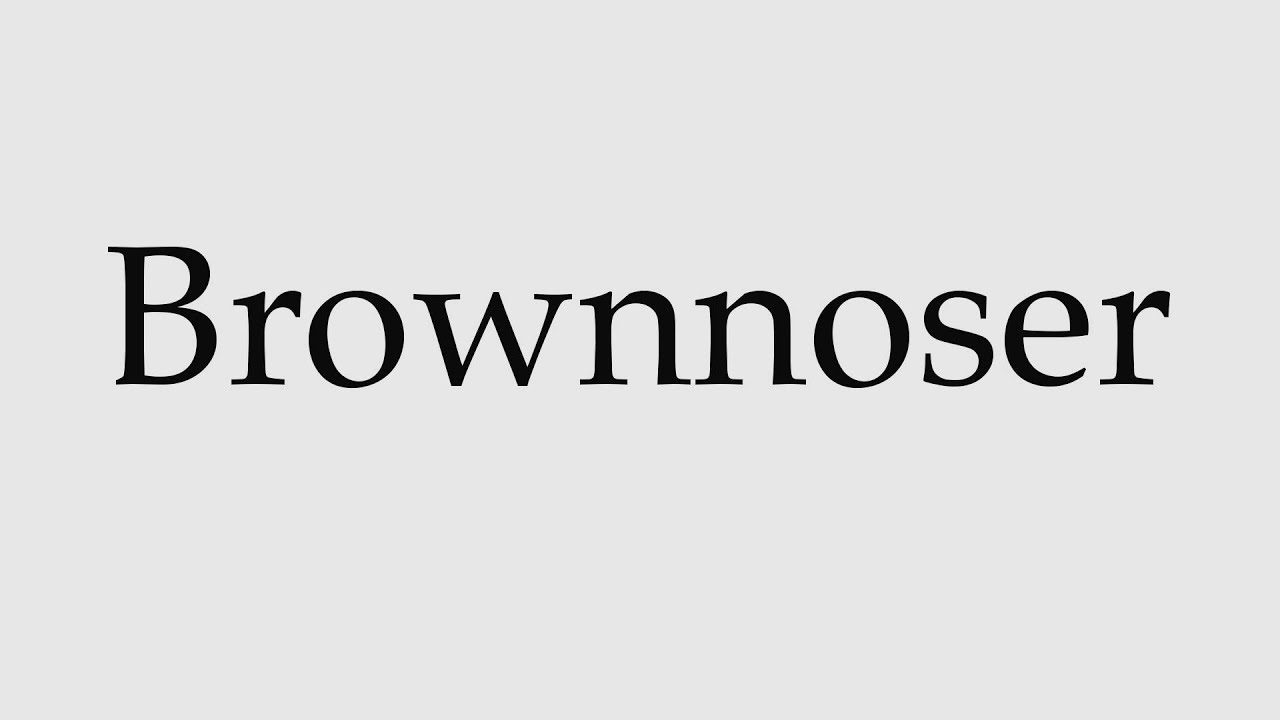 How to Pronounce Brownnoser