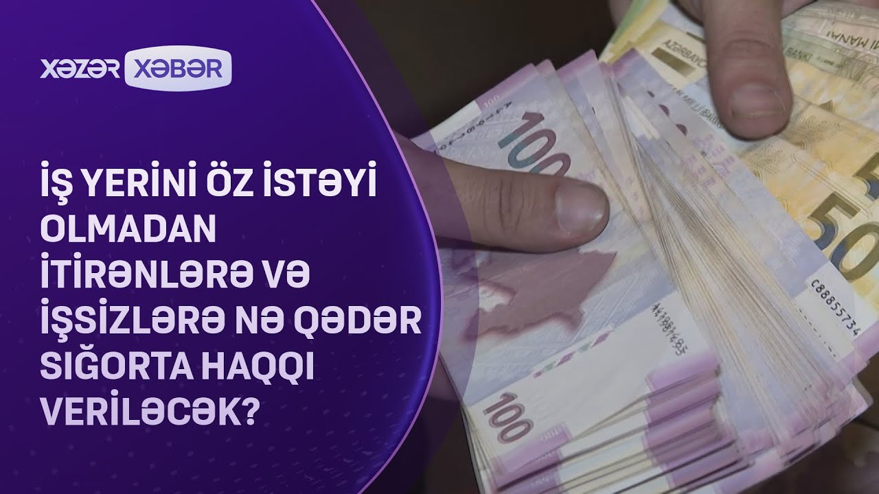 İş yerini öz istəyi olmadan itirənlərə və işsizlərə nə qədər sığorta haqqı veriləcək?