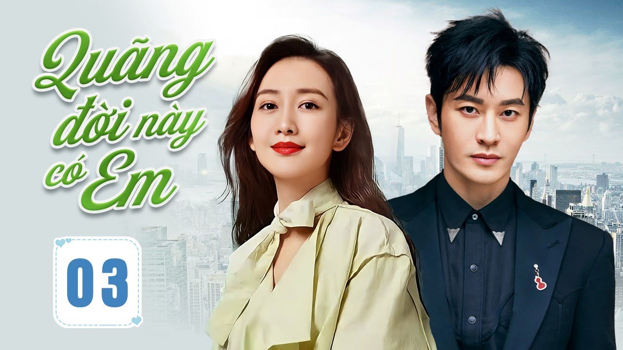QUÃNG ĐỜI NÀY CÓ EM - Tập 03 | Siêu Phẩm Phim Truyền Hình Cực Hot 2024 | Huỳnh Hiểu Minh, Vương Âu