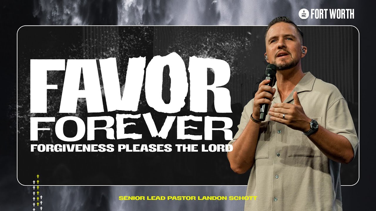 Favor Forever | Forgiveness Pleases the Lord | Landon Schott | MC Fort Worth