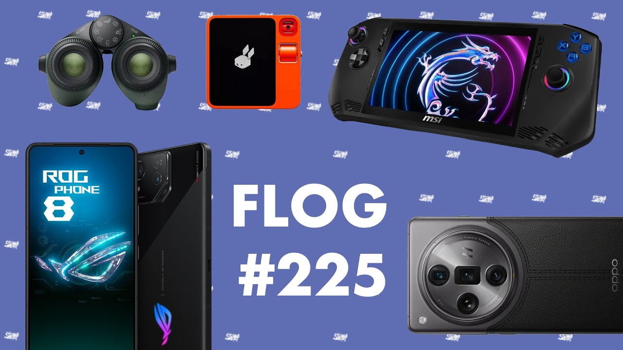 FLOG #225: ROG Phone 8 Pro, OPPO Find X7 Ultra, MSI Claw, Swarovski AX Visio, Rabbit R1, Galaxy S24