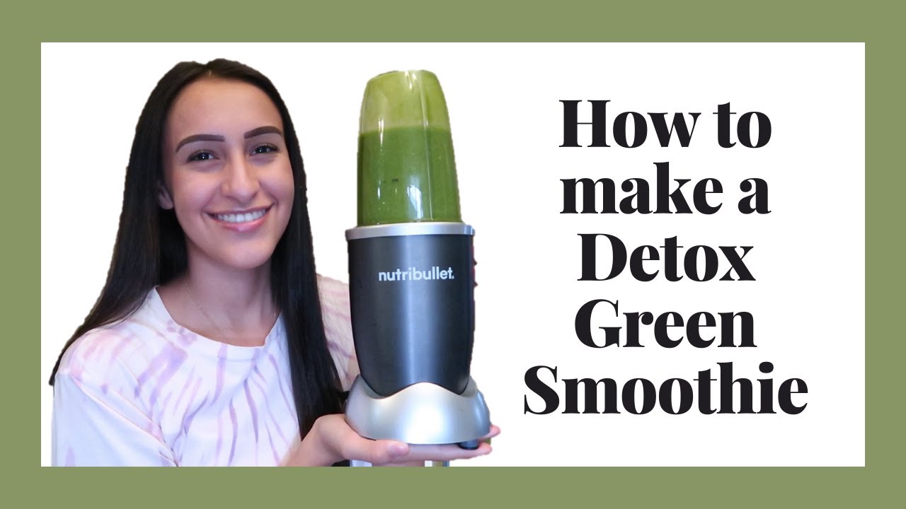 HOW TO MAKE A DETOX GREEN SMOOTHIE USING A NUTRIBULLET!!