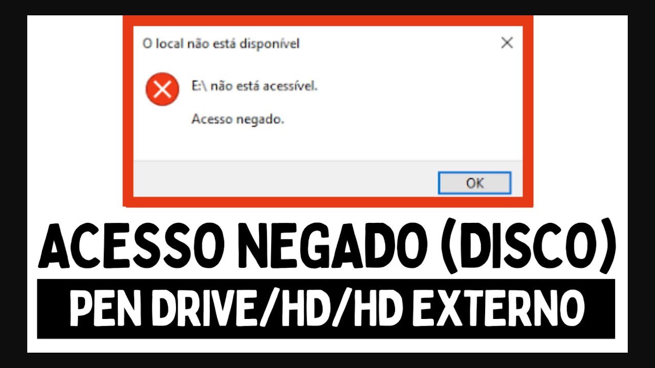ACESSO NEGADO DISCO LOCAL [PASTA/PEN DRIVE/HD EXTERNO]