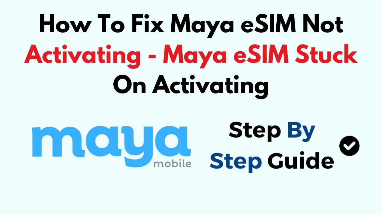 How To Fix Maya eSIM Not Activating - Maya eSIM Stuck On Activating
