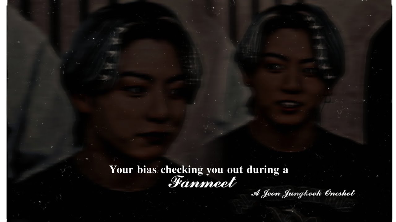 - 𝒀𝒐𝒖𝒓 𝑩𝒊𝒂𝒔 𝒄𝒉𝒆𝒄𝒌𝒊𝒏𝒈 𝒚𝒐𝒖 𝒐𝒖𝒕 𝒅𝒖𝒓𝒊𝒏𝒈 𝒂 𝒇𝒂𝒏𝒎𝒆𝒆𝒕 - 𝐽𝑢𝑛𝑔𝑘𝑜𝑜𝑘 𝐹𝐹 | Oneshot ¹/²