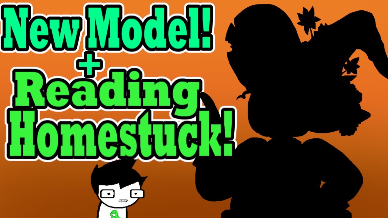 NEW Model + Reading Homestuck for the First Time! (Acts 1 &2)