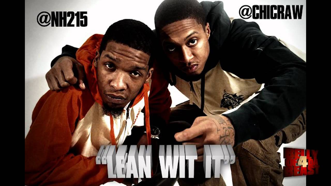 NH x CHIC RAW - LEAN WIT IT (REMIX) 2012
