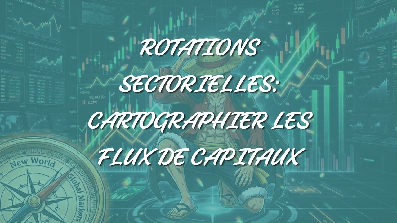 Rotations sectorielles: cartographier les flux de capitaux (Partie 1)