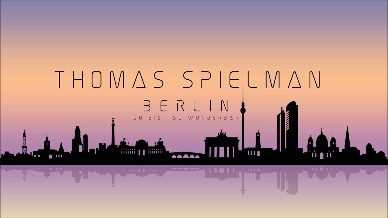 Berlin, Du Bist So Wunderbar - Thomas Spielmann