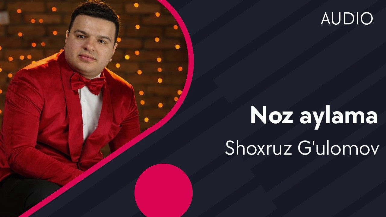 Shoxruz G'ulomov - Noz aylama | Шохруз Гуломов - Ноз айлама (AUDIO)