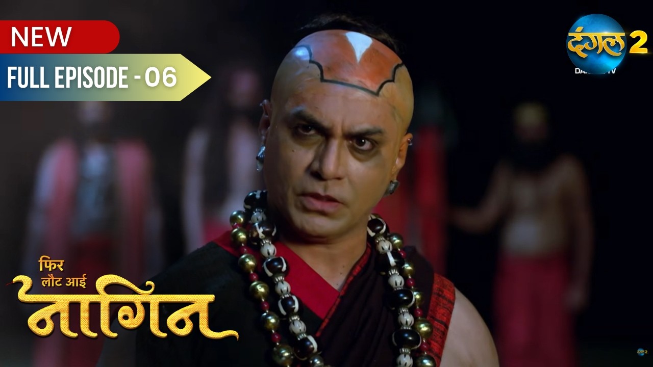 Full Episode | PHIR LAUT AAYI NAGIN | 06 | Dangal 2 #Naagin
