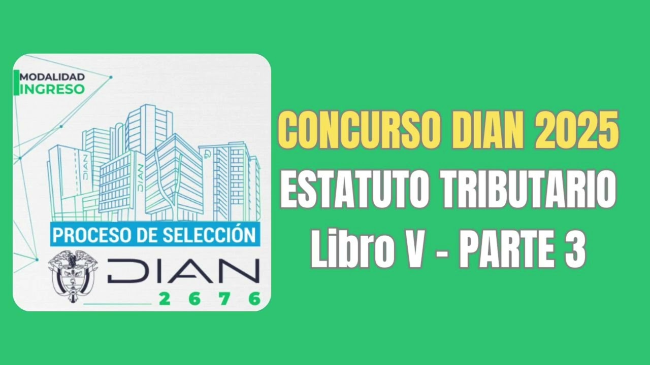CONCURSO DIAN 2025, Resumen Estatuto Tributario. Libro V - Parte 3.