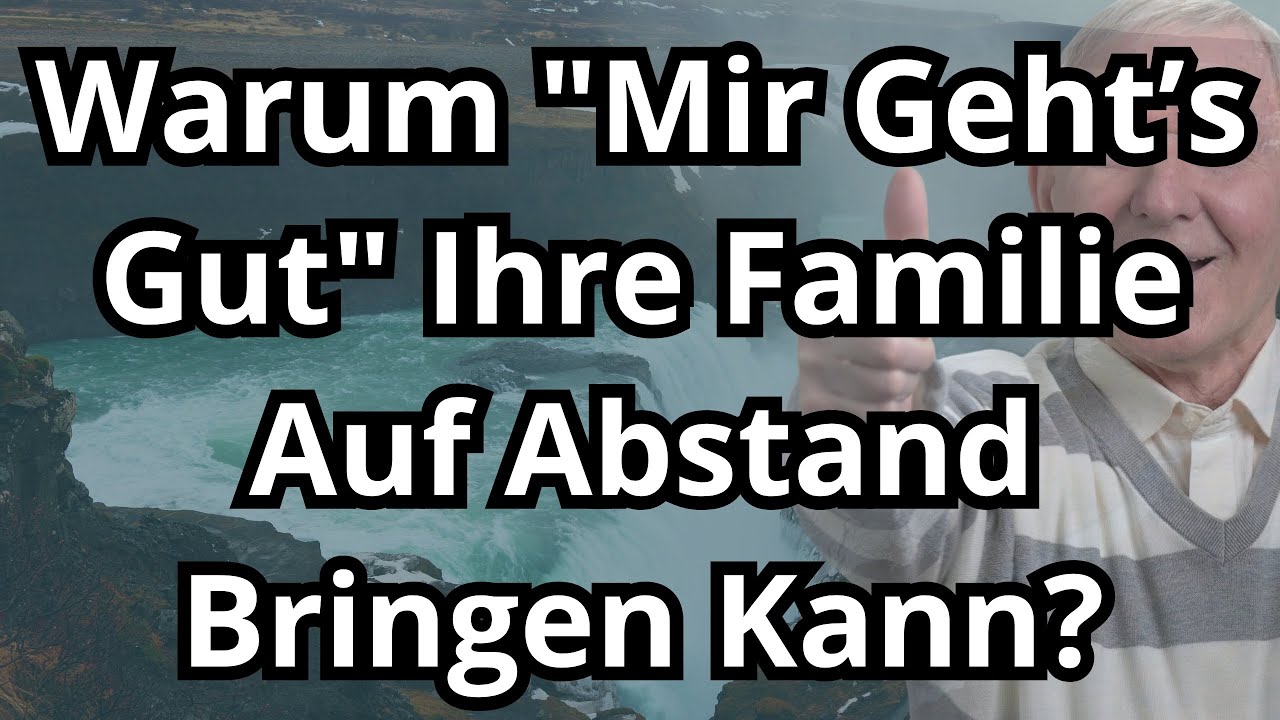 warum mir geht’s gut ihre familie auf abstand bringen kann