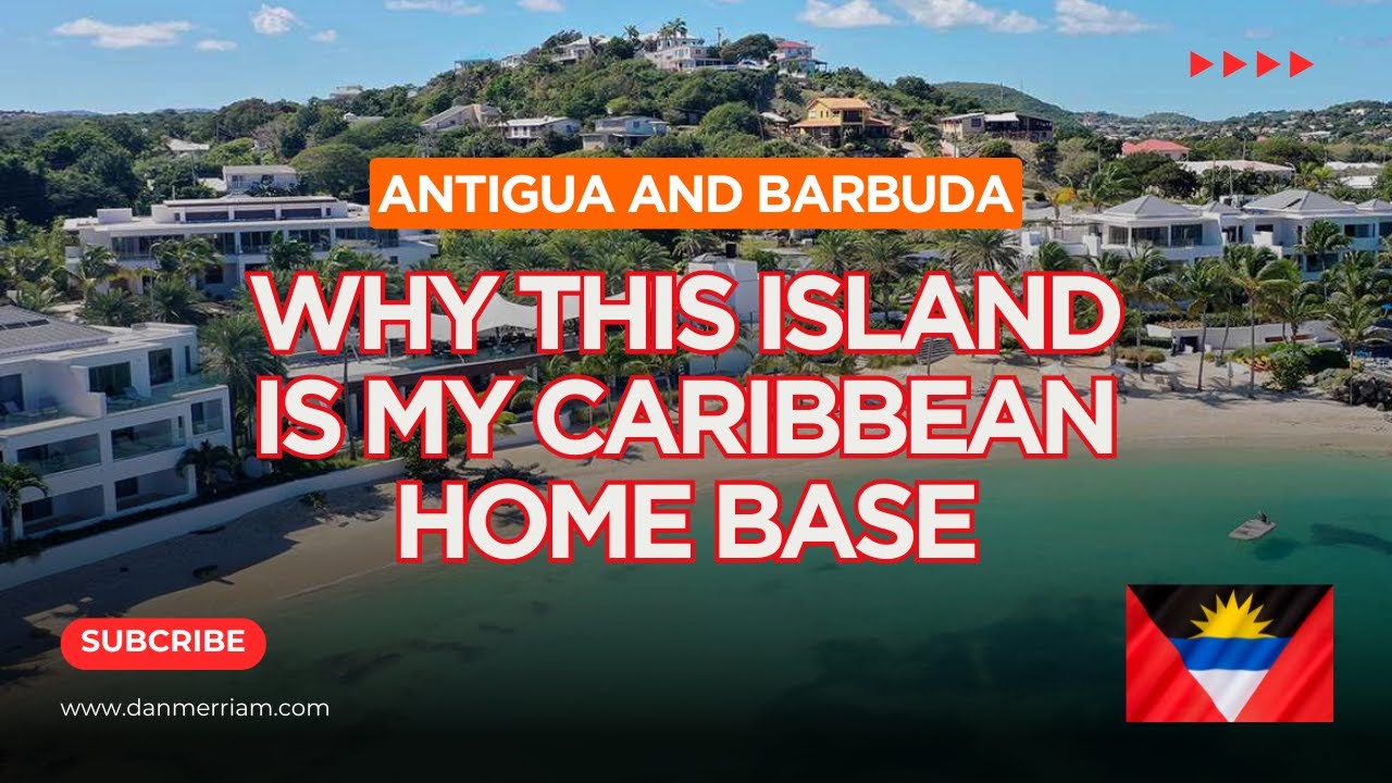 The Reasons I Picked Antigua and Barbuda as My Caribbean Base
