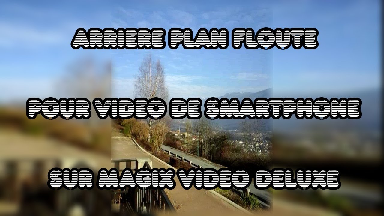 Arrière-plan flouté pour vidéos de smartphone sur Magix Video DeLuxe