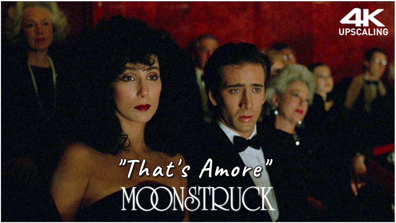Moonstruck, That's Amore , 4K Up-scaling & HQ Sound