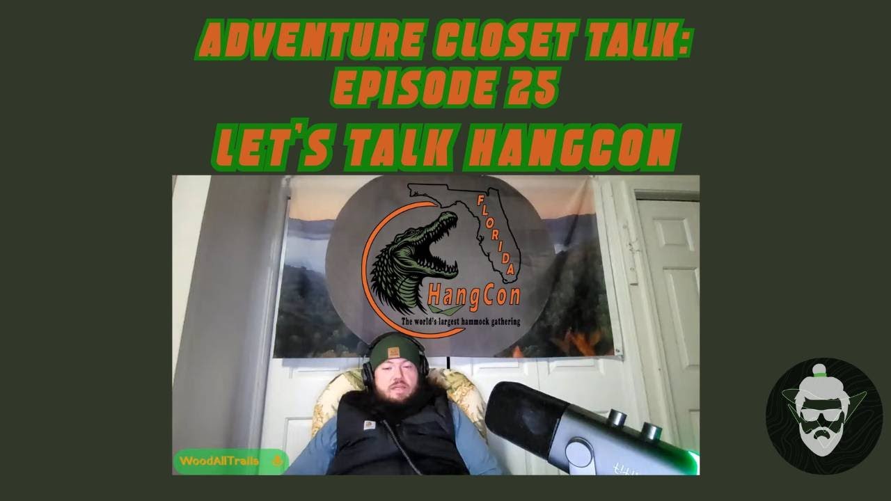 Adventure Closet Talk Episode 25: HangCon! Largest Hammock camping event!