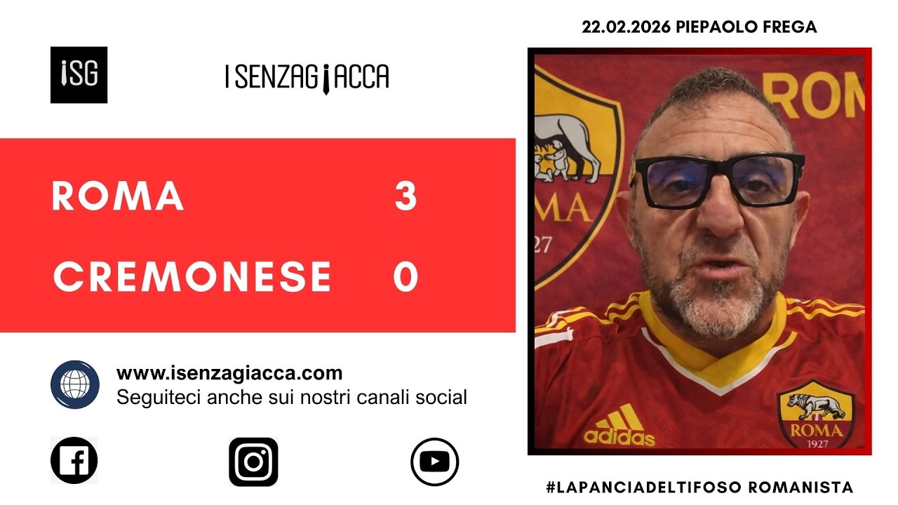 NESSUNO LO DICE MA… il tifoso romanista dopo Roma-Cremonese  3-0   del 22 febbraio 2026