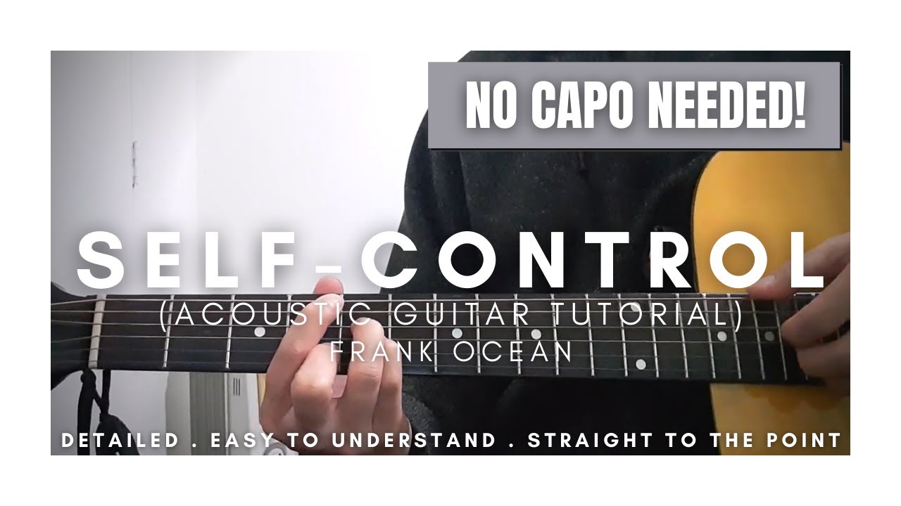 DETAILED Guitar Tutorial on How to Play SELF-CONTROL by FRANK OCEAN | No Capo Needed!