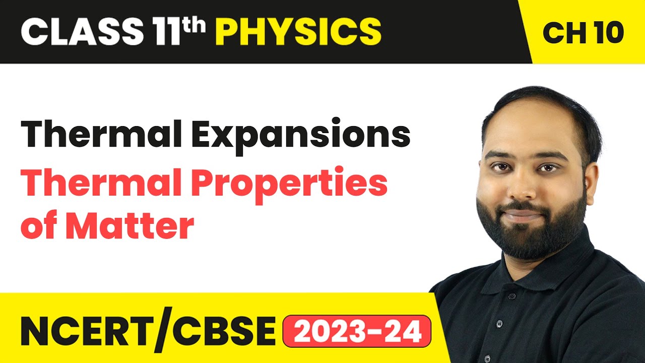 Thermal Expansions - Thermal Properties of Matter | Class 11 Physics Chapter 10 | CBSE 2024-25