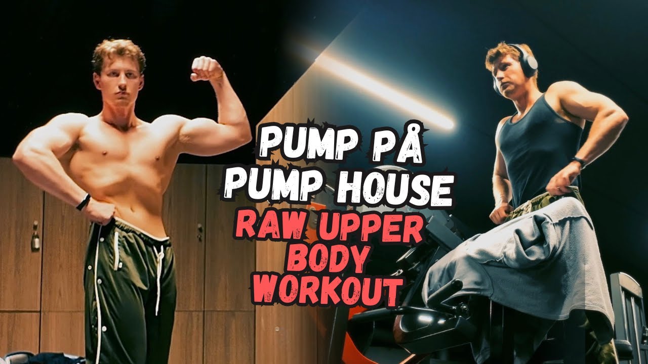 PUMP P&Aring; PUMP HOUSE // raw upper-body workout