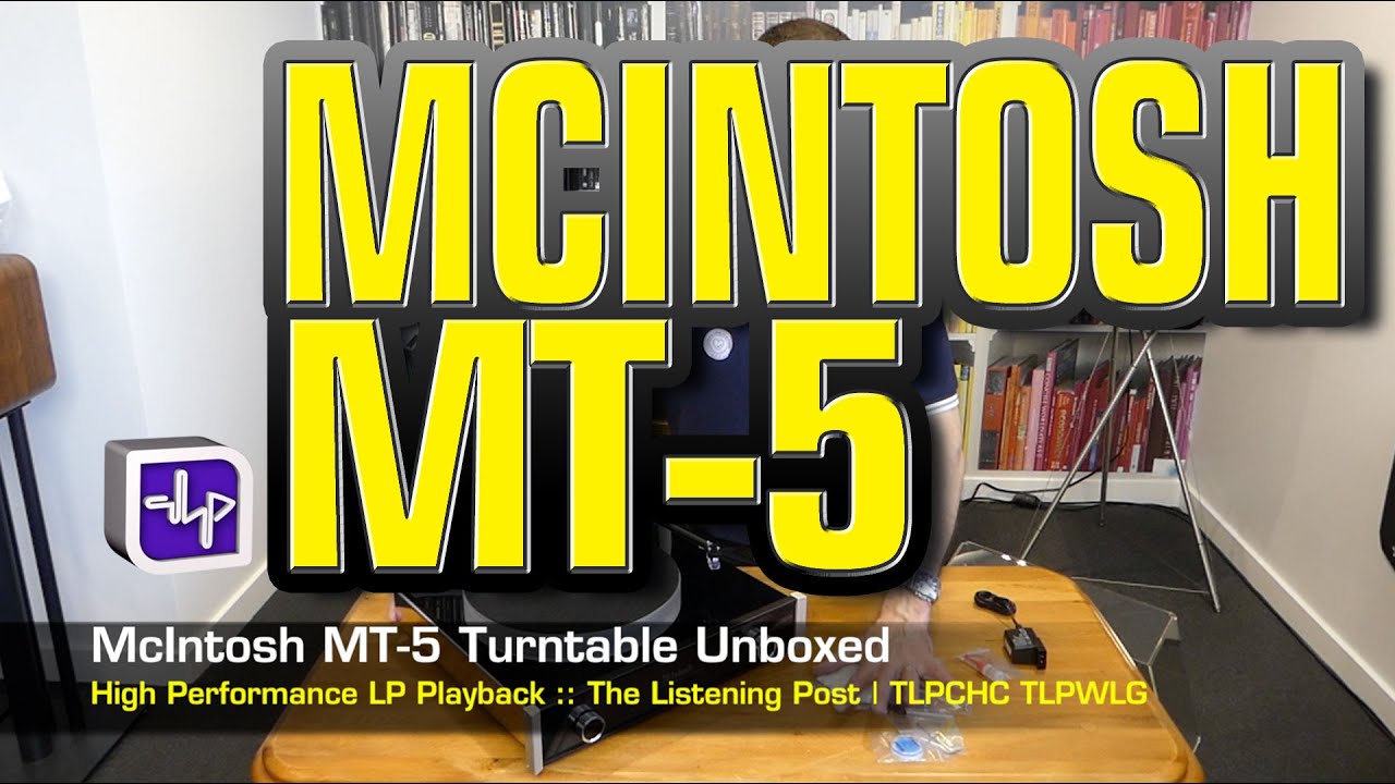 McIntosh MT-5 Turntable Unboxed | The Listening Post | TLPCHC TLPWLG