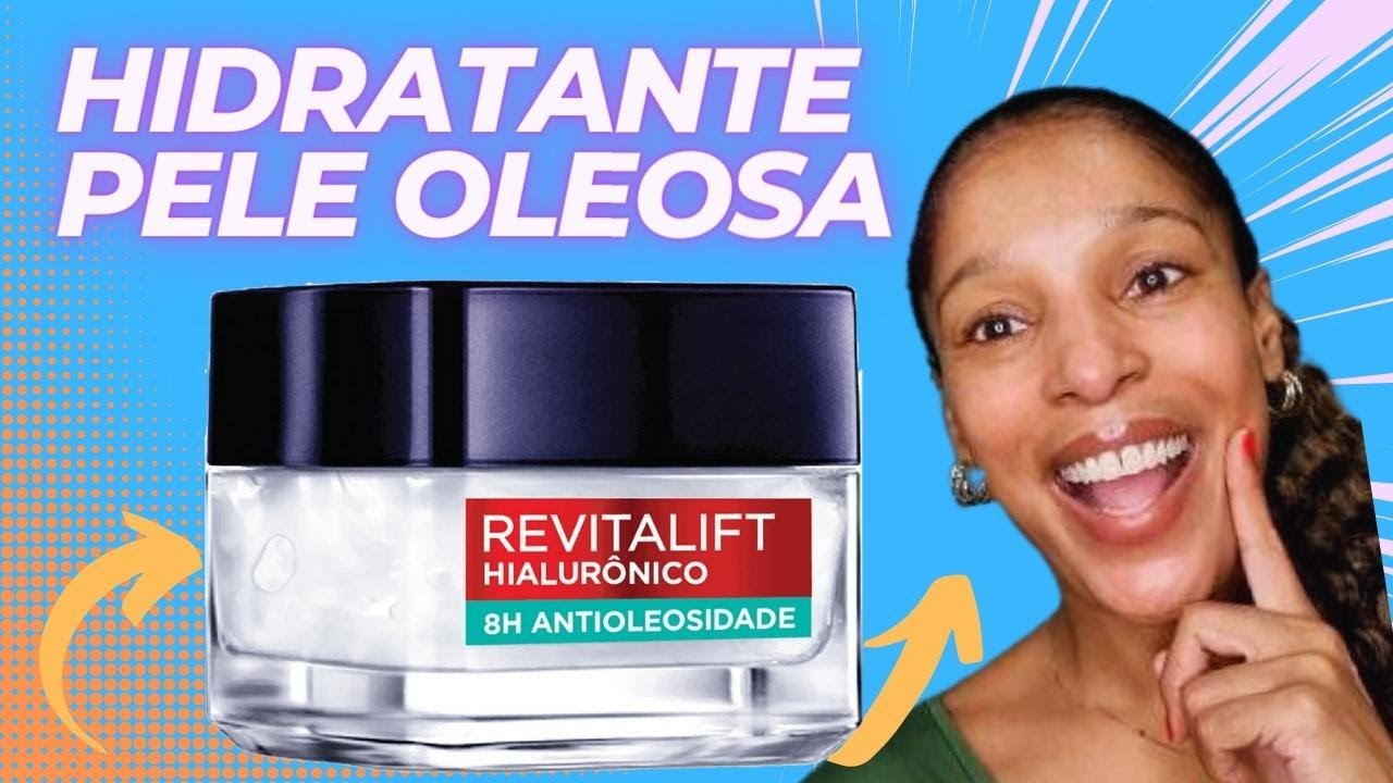 RESENHA HIDRATANTE FACIAL REVITALIFT HIALUR&Ocirc;NICO ANTIOLEOSIDADE DA L'OR&Eacute;AL | HIDRATANTE PELE OLEOSA