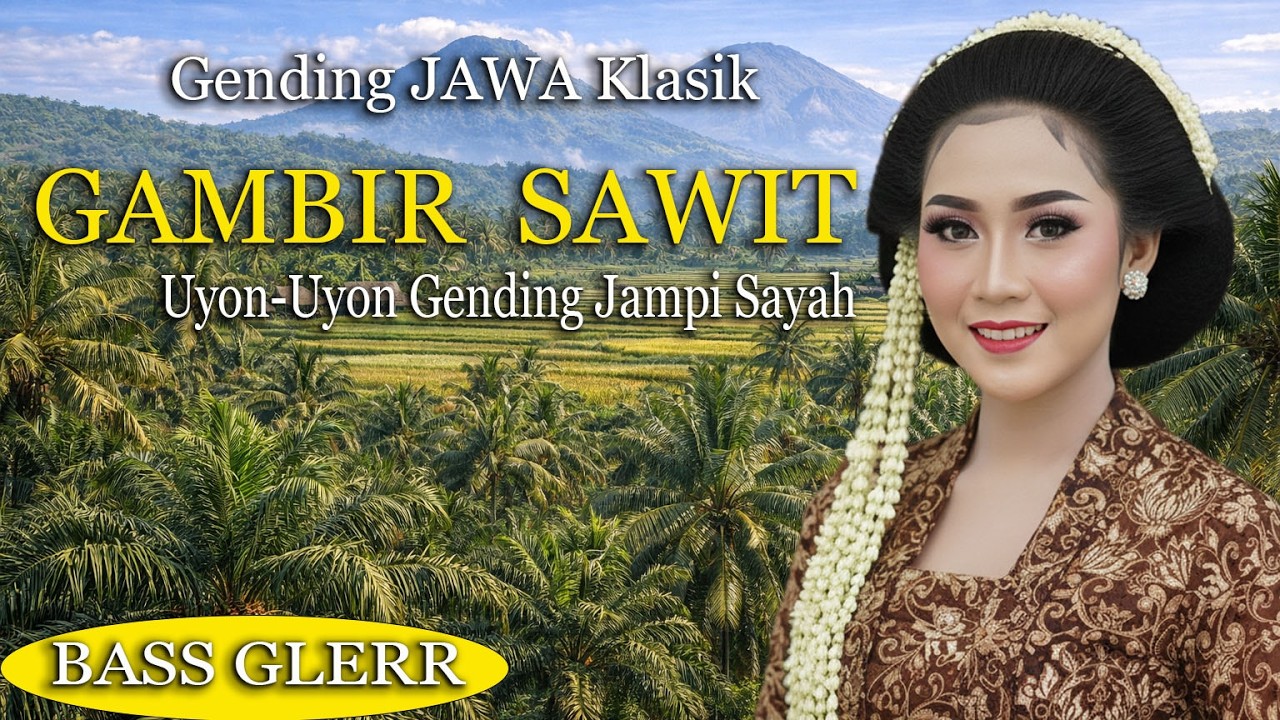 GENDING JAWA GAMBIR SAWIT - GENDING JAWA KLASIK NGLARAS NYAMLENG - UYON UYON GENDING JAMPI SAYAH