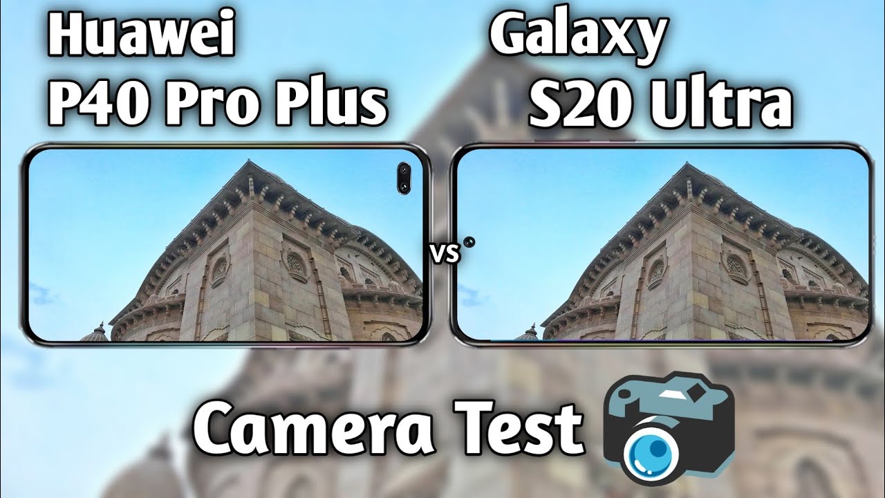 Huawei P40 Pro Plus vs Galaxy S20 Ultra Camera Test Comparison